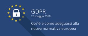 GDPR l'Unione Europea dal 25 maggio richiede l'adeguamento